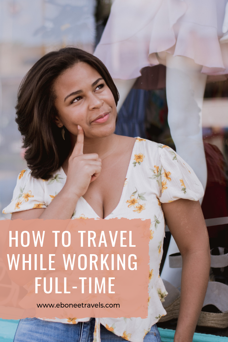 How To Travel While Working Full-Time
